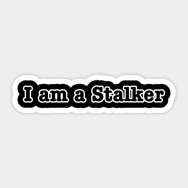 I am a Stalker Sticker by lenn